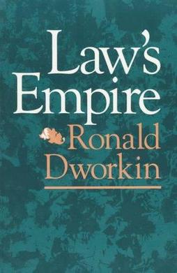 Law's Empire, by Ronald Dworkin